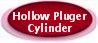 Hollow Plunger Cylinder